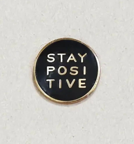 Stay Positive Pin